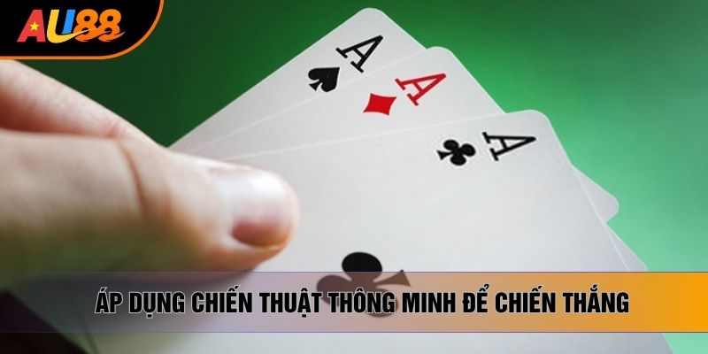 Áp dụng chiến thuật thông minh để chiến thắng Áp dụng chiến thuật thông minh để chiến thắng