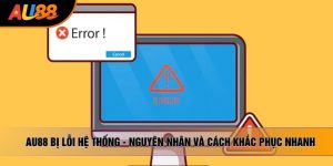 au88 bị lỗi hệ thống