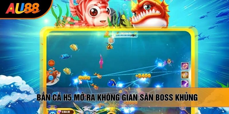 Bắn cá H5 mở ra không gian săn boss khủng Bắn cá H5 mở ra không gian săn boss khủng