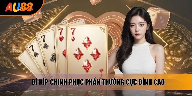 Bí kíp chinh phục phần thưởng cực đỉnh cao