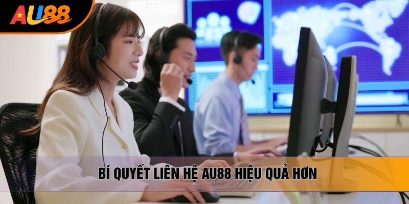 Bí quyết liên hệ AU88 hiệu quả hơn Bí quyết liên hệ AU88 hiệu quả hơn