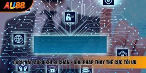 cách vào au88 khi bị chặn