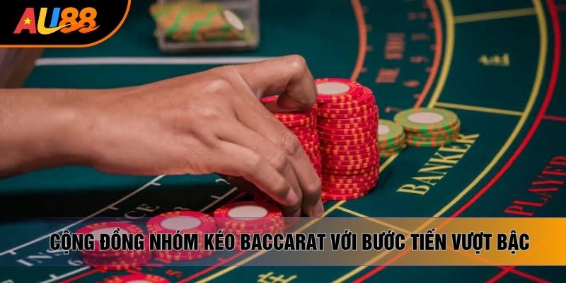 Cộng đồng nhóm kéo baccarat với bước tiến vượt bậc Cộng đồng nhóm kéo baccarat với bước tiến vượt bậc
