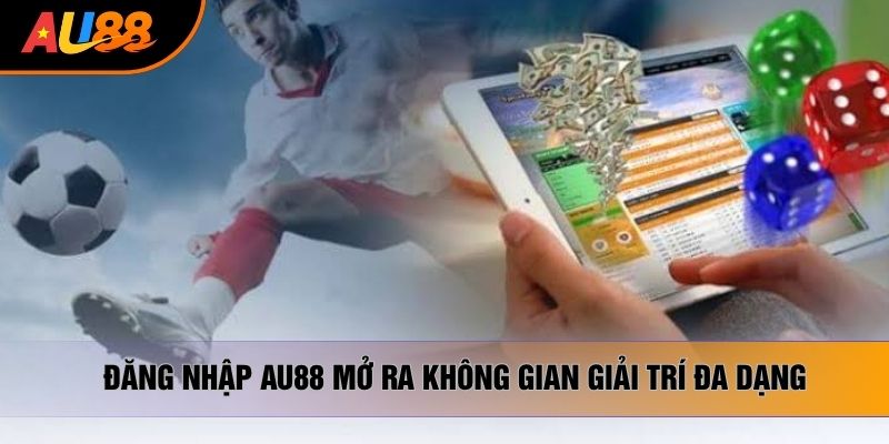 Đăng nhập AU88 mở ra không gian giải trí đa dạng Đăng nhập AU88 mở ra không gian giải trí đa dạng