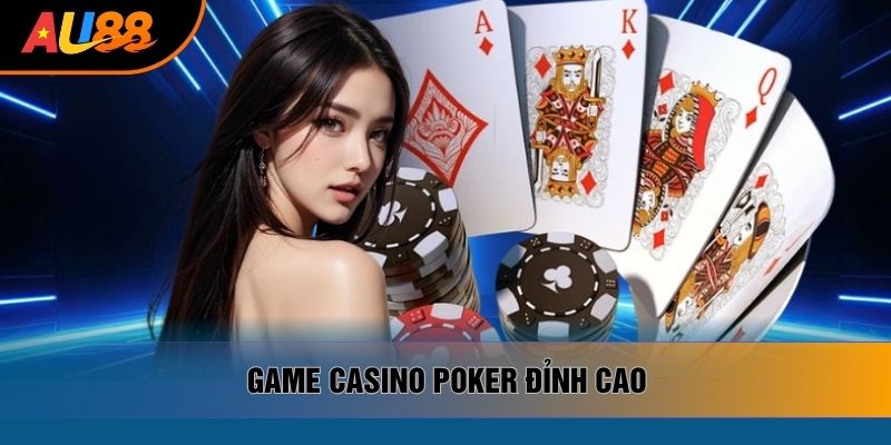 Game casino Poker đỉnh cao Game casino Poker đỉnh cao