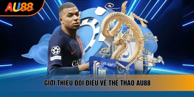 Giới thiệu đôi điều về thể thao AU88 Giới thiệu đôi điều về thể thao AU88