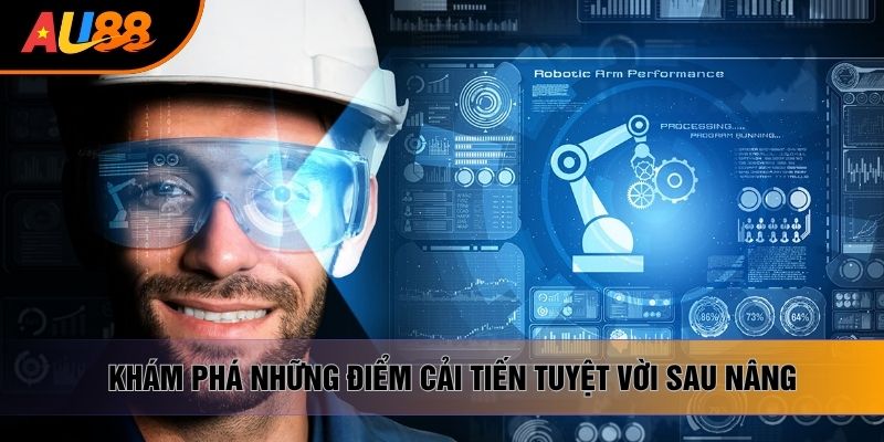 Khám phá những điểm cải tiến tuyệt vời sau nâng