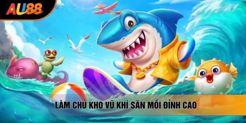 Làm chủ kho vũ khí săn mồi đỉnh cao Làm chủ kho vũ khí săn mồi đỉnh cao
