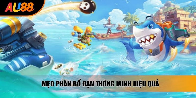 Mẹo phân bổ đạn thông minh hiệu quả Mẹo phân bổ đạn thông minh hiệu quả