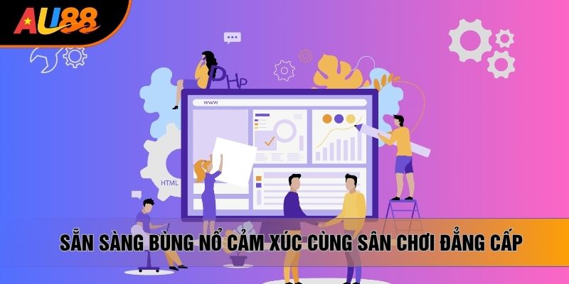 Sẵn sàng bùng nổ cảm xúc cùng sân chơi đẳng cấp
