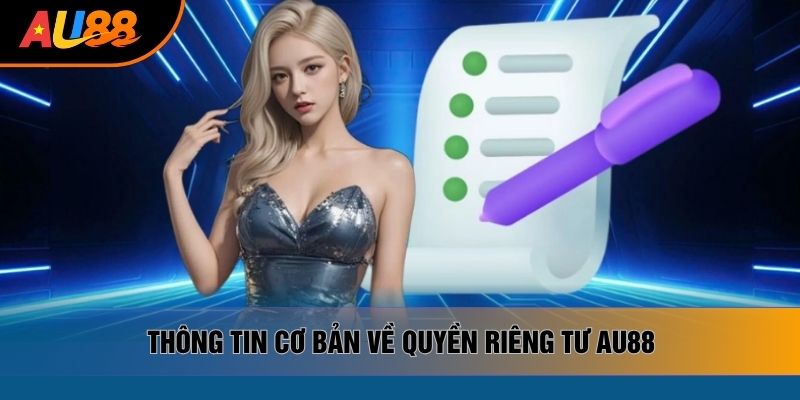 Thông tin cơ bản về quyền riêng tư AU88 Thông tin cơ bản về quyền riêng tư AU88