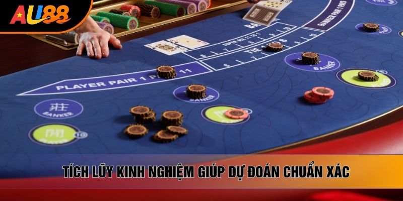 Tích lũy kinh nghiệm giúp dự đoán chuẩn xác Tích lũy kinh nghiệm giúp dự đoán chuẩn xác